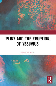 Pliny and the Eruption of Vesuvius by Pedar W. Foss, 9781032225418