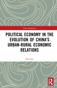 Political Economy in the Evolution of China's Urban-Rural Economic Relations by Fan Gao, 9781032029283