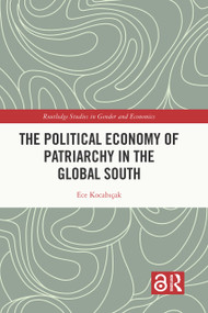 The Political Economy of Patriarchy in the Global South by Ece Kocabıçak, 9780367515799
