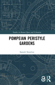 Pompeian Peristyle Gardens by Samuli Simelius, 9780367650001