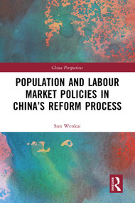 Population and Labour Market Policies in China's Reform Process by Sun Wenkai, 9781032263915