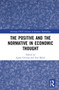 The Positive and the Normative in Economic Thought by Sina Badiei, Agnès Grivaux, 9781032161563