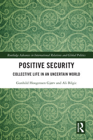 Positive Security (Collective Life in an Uncertain World) by Gunhild Hoogensen Gjørv, Ali Bilgic, 9781032283517