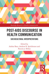 Post-AIDS Discourse in Health Communication (Sociocultural Interpretations) by Ambar Basu, Andrew R. Spieldenner, Patrick J. Dillon, 9781032077529