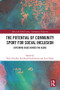 The Potential of Community Sport for Social Inclusion (Exploring Cases Across the Globe) by Hebe Schaillée, Reinhard Haudenhuyse, Lieve Bradt, 9781032227597