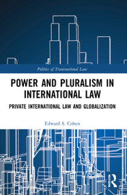 Power and Pluralism in International Law (Private International Law and Globalization) by Edward S. Cohen, 9781032226750
