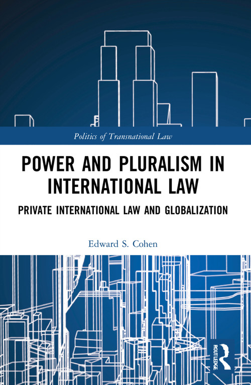 Power and Pluralism in International Law (Private International Law and Globalization) by Edward S. Cohen, 9781032226750