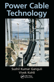 Power Cable Technology by Sushil Kumar Ganguli, Vivek Kohli, 9781138322653