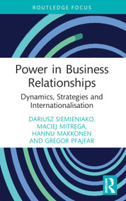 Power in Business Relationships (Dynamics, Strategies and Internationalisation) - 9780367559793 by Dariusz Siemieniako, Maciej Mitręga, Hannu Makkonen, Gregor Pfajfar, 9780367559793