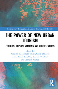 The Power of New Urban Tourism (Spaces, Representations and Contestations) by Claudia Ba, Sybille Frank, Claus Müller, Anna Laura Raschke, Kristin Wellner, Annika Zecher, 9780367555443