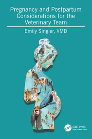 Pregnancy and Postpartum Considerations for the Veterinary Team by Emily Singler, 9781032524979