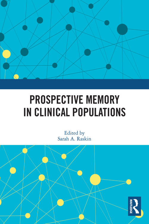 Prospective Memory in Clinical Populations by Sarah A. Raskin, 9780367512897