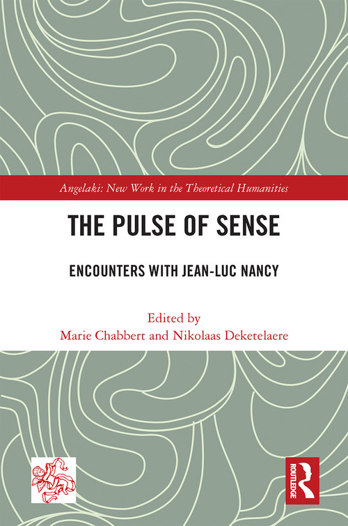 The Pulse of Sense (Encounters with Jean-Luc Nancy) by Marie Chabbert, Nikolaas Deketelaere, 9781032198828