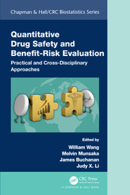 Quantitative Drug Safety and Benefit Risk Evaluation (Practical and Cross-Disciplinary Approaches) by William Wang, Melvin Munsaka, James Buchanan, Judy Li, 9781032191119