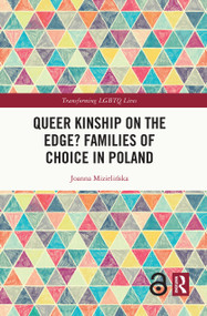 Queer Kinship on the Edge? Families of Choice in Poland by Joanna Mizielińska, 9781032290980