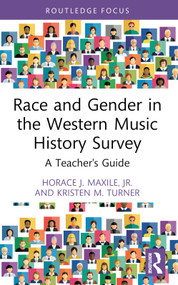 Race and Gender in the Western Music History Survey (A Teacher's Guide) - 9781032313115 by Horace J. Maxile, Jr., Kristen M. Turner, 9781032313115