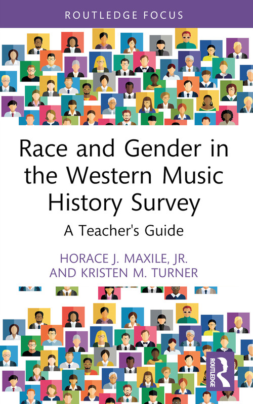 Race and Gender in the Western Music History Survey (A Teacher's Guide) - 9781032313115 by Horace J. Maxile, Jr., Kristen M. Turner, 9781032313115
