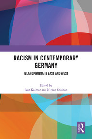 Racism in Contemporary Germany (Islamophobia in East and West) by Ivan Kalmar, Nitzan Shoshan, 9781032260617