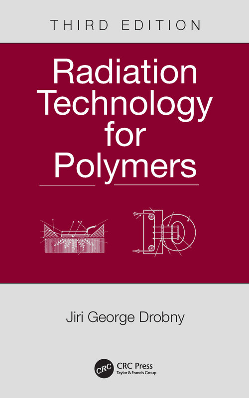 Radiation Technology for Polymers by Jiri George Drobny, 9780367511920