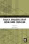 Radical Challenges for Social Work Education by Jane Fenton, 9781032218199