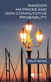 Random Matrices and Non-Commutative Probability by Arup Bose, 9780367705008