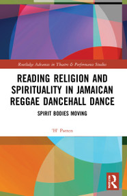 Reading Religion and Spirituality in Jamaican Reggae Dancehall Dance (Spirit Bodies Moving) - 9780367539719 by 'H' Patten, 9780367539719