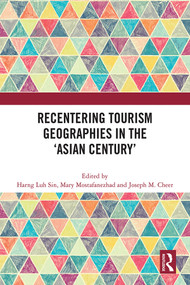 Recentering Tourism Geographies in the ‘Asian Century' by Harng Luh Sin, Mary Mostafanezhad, Joseph M. Cheer, 9781032208299