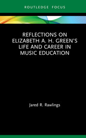 Reflections on Elizabeth A. H. Green's Life and Career in Music Education - 9780367715168 by Jared R. Rawlings, 9780367715168