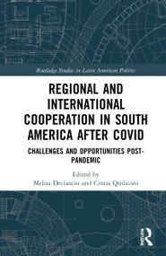 Regional and International Cooperation in South America After COVID (Challenges and Opportunities Post-pandemic) by Melisa Deciancio, Cintia Quiliconi, 9781032136820