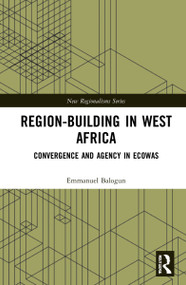 Region-Building in West Africa (Convergence and Agency in ECOWAS) - 9781032227481 by Emmanuel Balogun, 9781032227481