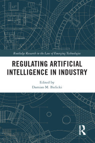 Regulating Artificial Intelligence in Industry by Damian M. Bielicki, 9781032159652