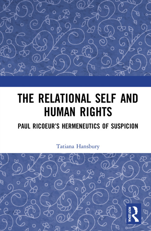 The Relational Self and Human Rights (Paul Ricoeur's Hermeneutics of Suspicion) - 9781032249100 by Tatiana Hansbury, 9781032249100
