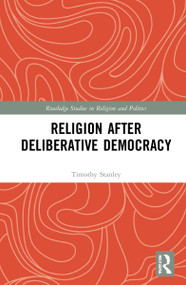 Religion after Deliberative Democracy by Timothy Stanley, 9781032190549