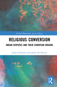 Religious Conversion (Indian Disputes and Their European Origins) - 9781032250595 by Sarah Claerhout, Jakob De Roover, 9781032250595