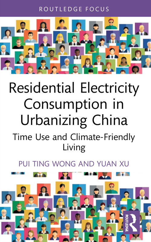 Residential Electricity Consumption in Urbanizing China (Time Use and Climate-Friendly Living) - 9781032268460 by Pui Ting Wong, Yuan Xu, 9781032268460