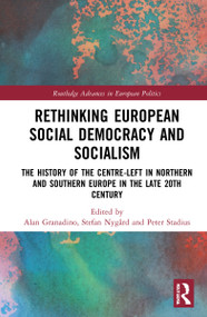 Rethinking European Social Democracy and Socialism (The History of the Centre-Left in Northern and Southern Europe in the Late 20th Century) by Alan Granadino, Stefan Nygård, Peter Stadius, 9781032020099