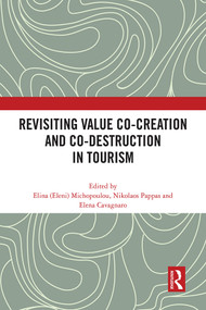 Revisiting Value Co-creation and Co-destruction in Tourism by Elina (Eleni) Michopoulou, Nikolaos Pappas, Elena Cavagnaro, 9781032157511