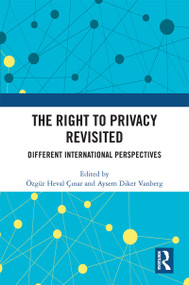 The Right to Privacy Revisited (Different International Perspectives) by Özgür Heval Çınar, Aysem Diker Vanberg, 9781032171906
