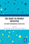 The Right to Privacy Revisited (Different International Perspectives) by Özgür Heval Çınar, Aysem Diker Vanberg, 9781032171906
