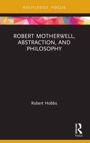 Robert Motherwell, Abstraction, and Philosophy - 9780367511425 by Robert Hobbs, 9780367511425