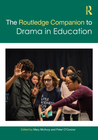 The Routledge Companion to Drama in Education by Mary McAvoy, Peter O'Connor, 9781032197364