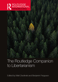 The Routledge Companion to Libertarianism by Matt Zwolinski, Benjamin Ferguson, 9781032247557