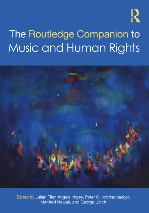 The Routledge Companion to Music and Human Rights by Julian Fifer, Angela Impey, Peter G. Kirchschlaeger, Manfred Nowak, George Ulrich, 9780367494155