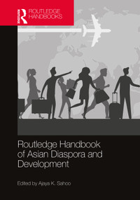 Routledge Handbook of Asian Diaspora and Development by Ajaya K. Sahoo, 9780367724450