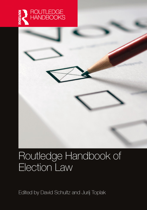 Routledge Handbook of Election Law by David Schultz, Jurij Toplak, 9781032183053