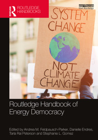 Routledge Handbook of Energy Democracy by Andrea M. Feldpausch-Parker, Danielle Endres, Tarla Rai Peterson, Stephanie L. Gomez, 9781032130521