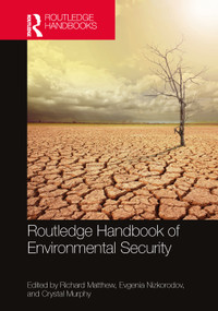 Routledge Handbook of Environmental Security by Richard A. Matthew, Evgenia Nizkorodov, Crystal Murphy, 9781032149806