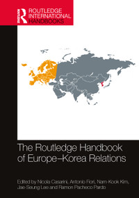 The Routledge Handbook of Europe-Korea Relations by Nicola Casarini, Antonio Fiori, Nam-Kook Kim, Jae-Seung Lee, Ramon Pacheco Pardo, 9781032118109