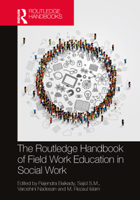 The Routledge Handbook of Field Work Education in Social Work by Rajendra Baikady, Sajid S. M., Varoshini Nadesan, M. Rezaul Islam, 9781032205526
