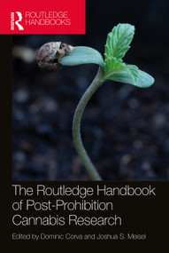 The Routledge Handbook of Post-Prohibition Cannabis Research by Dominic Corva, Joshua Meisel, 9781032009452